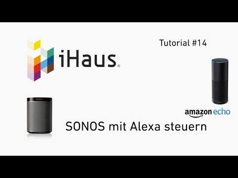 Tutorial #14: Alexa steuert SONOS-Geräte
