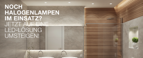 NOCH HALOGENLAMPEN IM EINSATZ? DURCH LED ERSETZEN, ENERGIE SPAREN UND KOMFORT ERLEBEN!