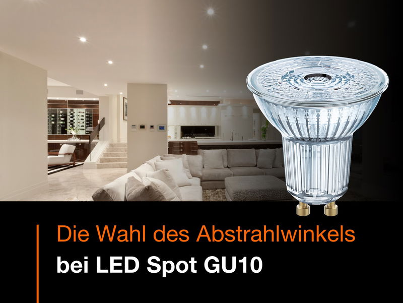 Welchen Abstrahlwinkel bei LED Spot GU10? Professionelle LED Lampen für jede Anwendung.