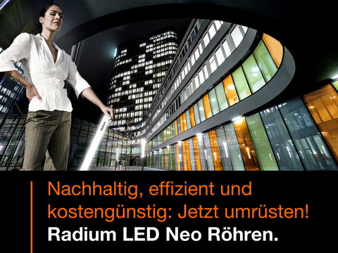 Effizient, ressourcenschonend, kostengünstig. Mit Radium LED Neo Röhren rüsten Sie zukunftssicher um.