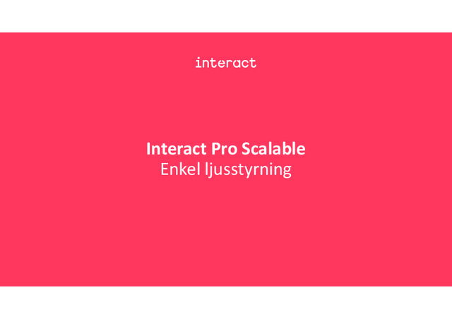 Upplopplad belysning, Interact Pro