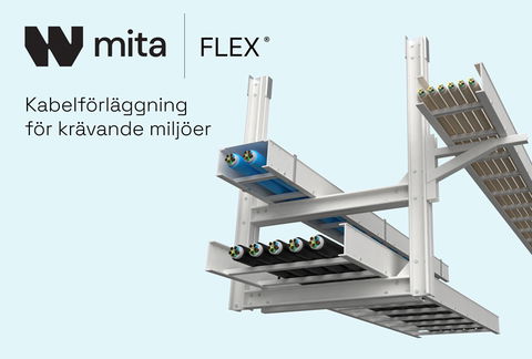 Mita Flex - kabelförläggningssystem för krävande miljöer